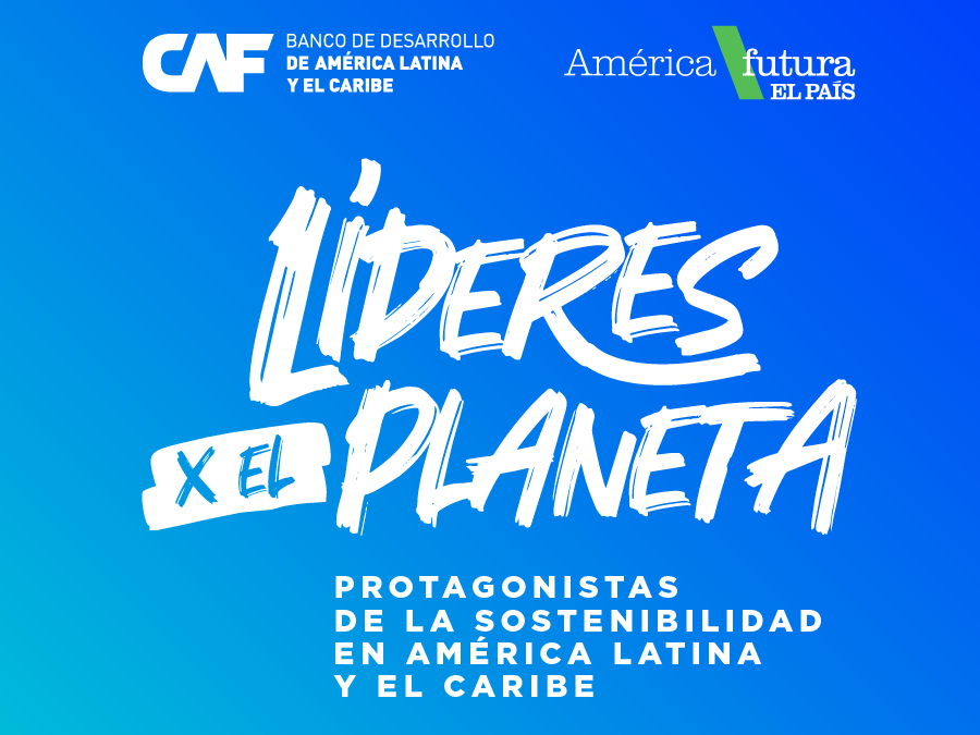 Líderes por el planeta: 21 latinoamericanos y caribeños que  cambian el mundo